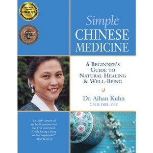 Simple Chinese Medicine - by  Aihan Kuhn (Paperback) - 1 of 1