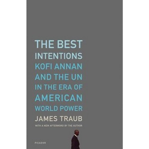 The Best Intentions - by  James Traub (Paperback) - 1 of 1