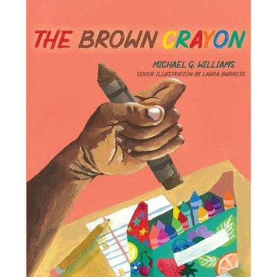 The Brown Crayon - by  Michael Williams (Paperback)