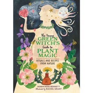 The Young Green Witch's Guide to Plant Magic - by  Robin Rose Bennett (Hardcover) - 1 of 1