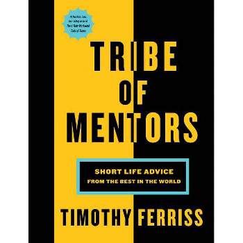 Tribe of Mentors: Short Life Advice from the Best in the World (Hardcover) (Timothy Ferriss)