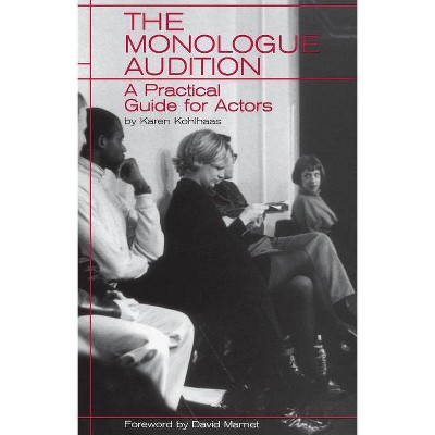 The Monologue Audition - (Limelight) by  Karen Kohlhaas (Paperback)