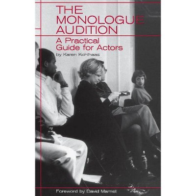 The Monologue Audition - (Limelight) by  Karen Kohlhaas (Paperback)