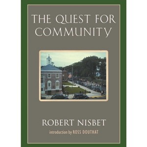 The Quest for Community - (Background: Essential Texts for the Conservative Mind) by  Robert Nisbet (Paperback) - 1 of 1