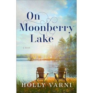 On Moonberry Lake - by  Holly Varni (Hardcover) - 1 of 1