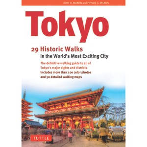Tokyo, 29 Historic Walks in the World's Most Exciting City - by  Martin & Phyllis G Martin (Hardcover) - 1 of 1
