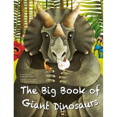 The Big Book of Giant Dinosaurs and the Small Book of Tiny Dinosaurs - by  Cristina Banfi (Hardcover)