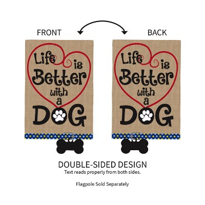 Life is Better with a Dog Burlap Garden Flag 12x18