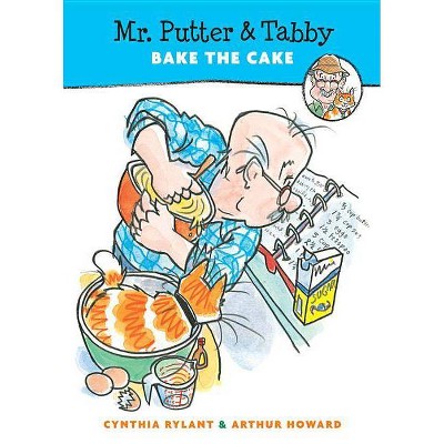 Mr. Putter &amp; Tabby Bake the Cake - by  Cynthia Rylant (Paperback)