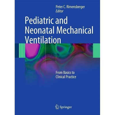 Pediatric and Neonatal Mechanical Ventilation - by  Peter C Rimensberger (Hardcover)