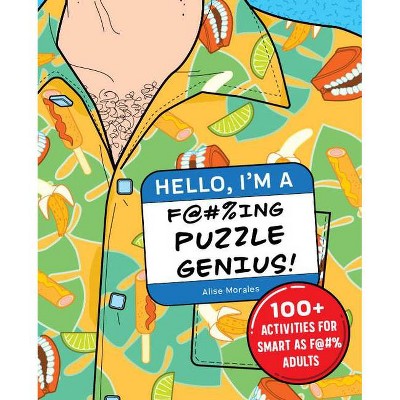 Hello, I'm a F@#%ing Puzzle Genius! - by  Alise Morales (Paperback)