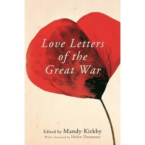 Love Letters of the Great War - by  Mandy Kirkby (Paperback) - 1 of 1