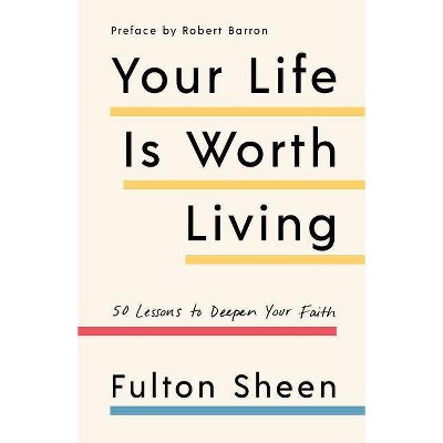 Your Life Is Worth Living - by  Fulton Sheen (Paperback)