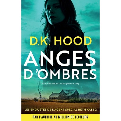 Anges d'ombres - (Les Enquêtes de l'Agent Spécial Beth Katz) by  D K Hood (Paperback)