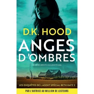 Anges d'ombres - (Les Enquêtes de l'Agent Spécial Beth Katz) by  D K Hood (Paperback) - 1 of 1