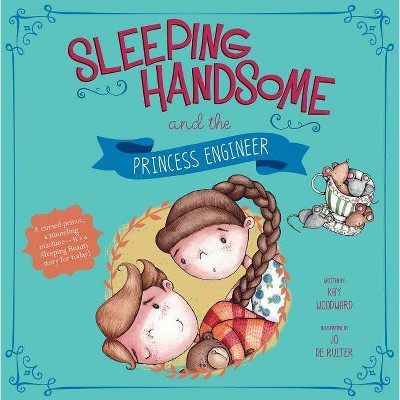 Sleeping Handsome and the Princess Engineer - (Fairy Tales Today) by  Kay Woodward (Paperback)