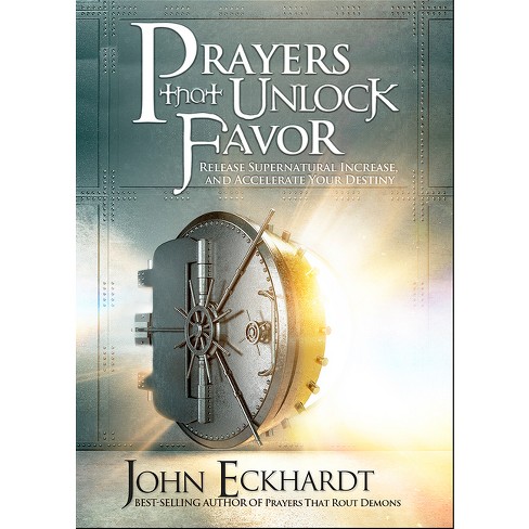 Prayers That Unlock Favor - by  John Eckhardt (Paperback) - image 1 of 1