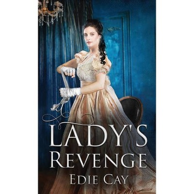 A Lady's Revenge - (When the Blood Is Up) by  Edie Cay (Paperback)