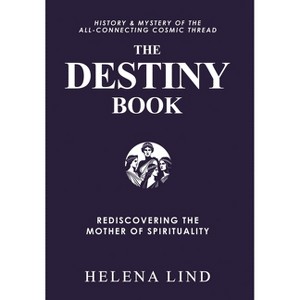 The Destiny Book - (Destinosophy) by  Helena Lind (Hardcover) - 1 of 1