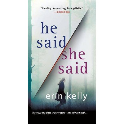 He Said/She Said - by Erin Kelly (Paperback)