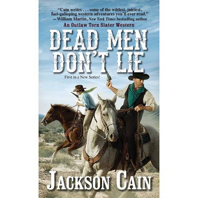 Dead Men Don't Lie - (An Outlaw Torn Slater Western) by  Jackson Cain (Paperback)