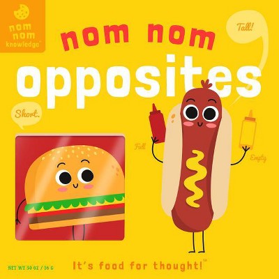 Nom Nom: Opposites, 3 - (Nom Nom Knowledge) by  Forrest Everett (Board Book)