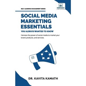 Social Media Marketing Essentials You Always Wanted To Know - by  Vibrant Publishers & Kavita Kamath (Paperback) - 1 of 1