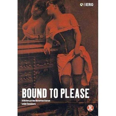 Bound to Please - (Dress, Body, Culture) by  Leigh Summers (Hardcover)