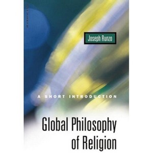 Global Philosophy of Religion - by  Joseph Runzo (Paperback) - 1 of 1