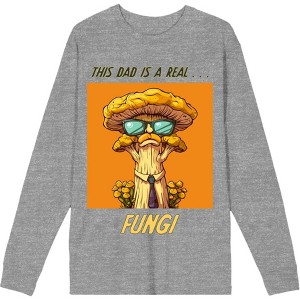 My Dad Is A Real Fungi Dad Jokes for Father's Day Adult Crew Neck Long Sleeve Tee - 1 of 2