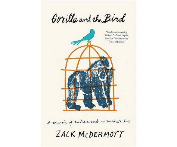 Gorilla and the Bird - by  Zack McDermott (Hardcover)