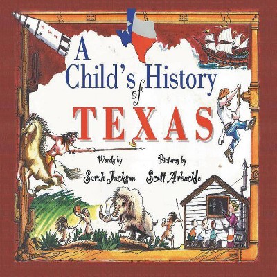 A Child's History of Texas - 2nd Edition by  Sarah Jackson & Scott Arbuckle (Paperback)