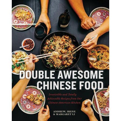 Double Awesome Chinese Food - by  Margaret Li & Irene Li & Andrew Li (Hardcover)