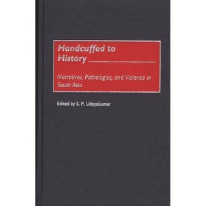 Handcuffed to History - by  S P Udayakumar (Hardcover) - 1 of 1