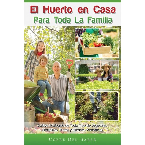 El Huerto en Casa para Toda la Familia - by  Cofre del Saber (Paperback) - image 1 of 1