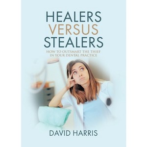 Healers Versus Stealers - by  David Harris (Paperback) - 1 of 1