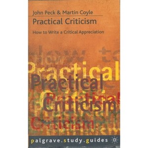 Practical Criticism - (MacMillan Study Skills) by  Martin Coyle & John Peck (Paperback) - 1 of 1