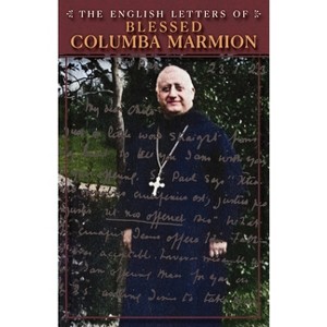 The English Letters of Blessed Columba Marmion - by Blessed Columba Marmion & Abbot Marmion & Dom Columba Marmion - 1 of 1