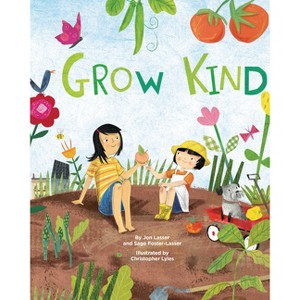 Grow Kind - by  Jon Lasser & Sage Foster-Lasser (Hardcover) - 1 of 1