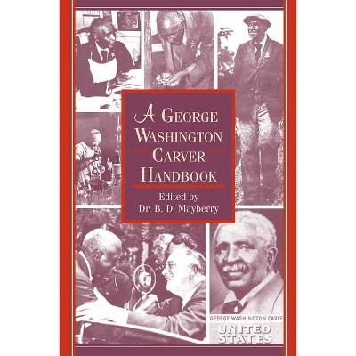 A George Washington Carver Handbook - 2nd Edition by  B D Mayberry (Paperback)