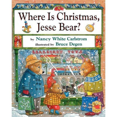 Where Is Christmas, Jesse Bear? - by  Nancy White Carlstrom (Paperback)