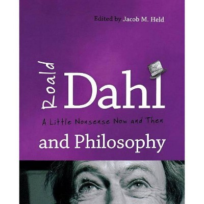 Roald Dahl and Philosophy - by  Jacob M Held (Paperback)