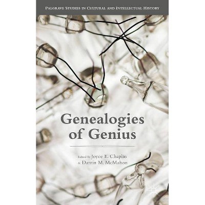 Genealogies of Genius - (Palgrave Studies in Cultural and Intellectual History) by  Joyce E Chaplin & Darrin M McMahon (Paperback)