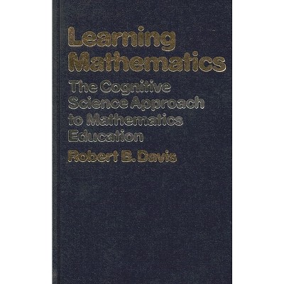 Learning Mathematics - by  Robert B Davis & Unknown (Hardcover)