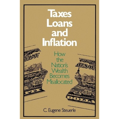 Taxes, Loans and Inflation - (Studies of Government Finance) by  C Eugene Steuerle (Paperback)
