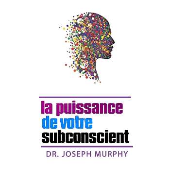 La puissance de votre subconscient - by  Joseph Murphy (Paperback)