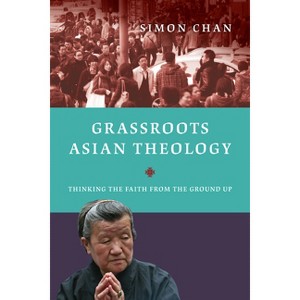 Grassroots Asian Theology - by  Simon Chan (Paperback) - 1 of 1