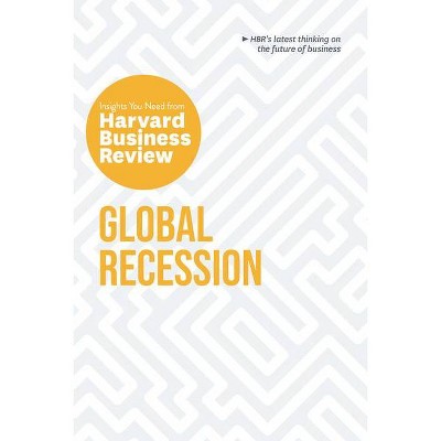 Global Recession: The Insights You Need from Harvard Business Review - (HBR Insights) (Paperback)