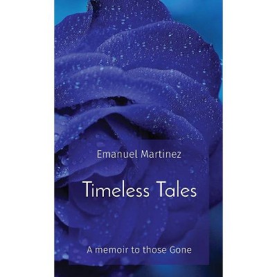 Timeless Tales - by  Emanuel Martinez (Hardcover)