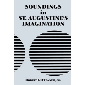 Soundings in St. Augustine's Imagination - by  Robert J O'Connell (Paperback) - 1 of 1